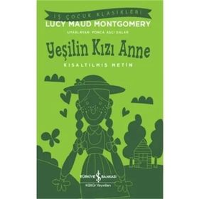 Yeşilin Kızı Anne Kısaltılmış Metin - İş Bankası Kültür Yayınları