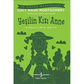 Yeşilin Kızı Anne Kısaltılmış Metin Lucy Maud Montgomery İş Bankası Kültür Yayınları