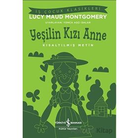 Yeşilin Kızı Anne Kısaltılmış Metin Lucy Maud Montgomery İş Bankası Kültür Yayınları