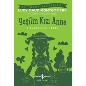 Yeşilin Kızı Anne Kısaltılmış Metin Lucy Maud Montgomery İş Bankası Kültür Yayınları
