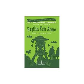 Yeşilin Kızı Anne Kısaltılmış Metin Lucy Maud Montgomery İş Bankası Kültür Yayınları