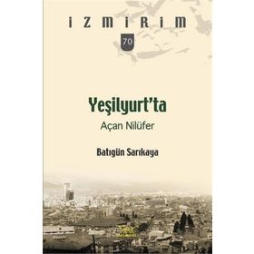 Yeşilyurt’ta Açan Nilüfer - Batıgün Sarıkaya