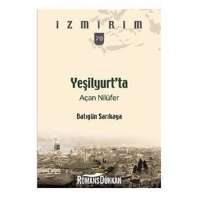 Yeşilyurt’ta Açan Nilüfer - Batıgün Sarıkaya