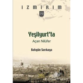 Yeşilyurt’ta Açan Nilüfer - Batıgün Sarıkaya