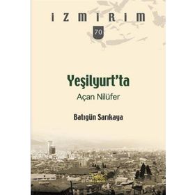 Yeşilyurt’ta Açan Nilüfer - Batıgün Sarıkaya