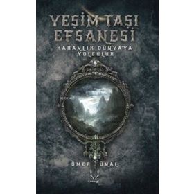 Yeşim Taşı Efsanesi Karanlık Dünyaya Yolculuk Karakum Yayınevi
