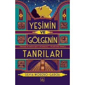 Yeşimin ve Gölgenin Tanrıları-Silvia Moreno