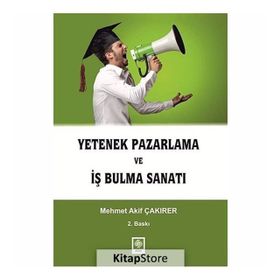 YETENEK PAZARLAMA VE İŞ BULMA SANATI - MEHMET AKIF ÇAKIRER