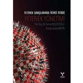 Yetenek Savaşlarında İkinci Perde: Yetenek Yönetimi - Tamer Keçecioğlu