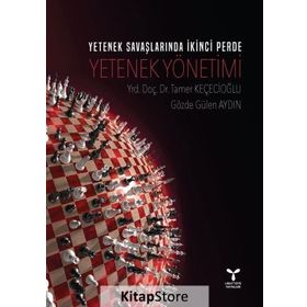 Yetenek Savaşlarında İkinci Perde: Yetenek Yönetimi - Tamer Keçecioğlu