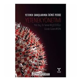 Yetenek Savaşlarında İkinci Perde: Yetenek Yönetimi - Tamer Keçecioğlu