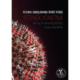 Yetenek Savaşlarında İkinci Perde: Yetenek Yönetimi - Tamer Keçecioğlu