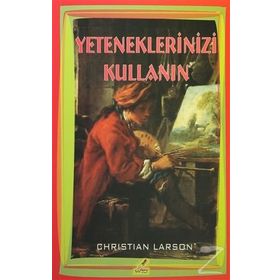 Yeteneklerinizi Kullanın - Christian Larson