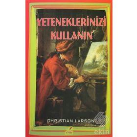 Yeteneklerinizi Kullanın - Christian Larson