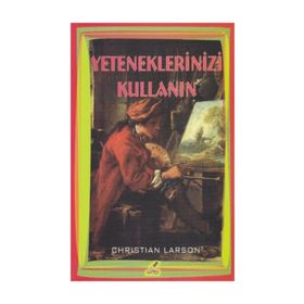 Yeteneklerinizi Kullanın - Christian Larson
