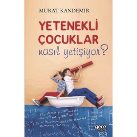 Yetenekli Çocuklar Nasıl Yetişiyor ? / Murat Kandemir