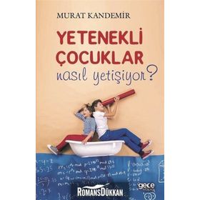 Yetenekli Çocuklar Nasıl Yetişiyor ? / Murat Kandemir