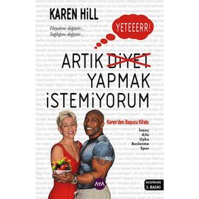 YETER ARTIK DIYET YAPMAK İSTEMIYORUM - KAREN HILL