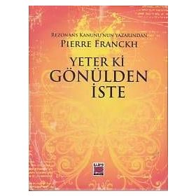 Yeter ki Gönülden İste - Pierre Franckh