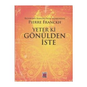 Yeter ki Gönülden İste - Pierre Franckh
