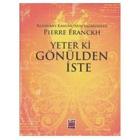 Yeter ki Gönülden İste - Pierre Franckh