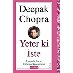 YETER KI İSTE TESADÜFÜN SONSUZ GÜCÜNDEN YARARLANMAK - DEEPAK CHOPRA