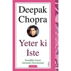 YETER KI İSTE TESADÜFÜN SONSUZ GÜCÜNDEN YARARLANMAK - DEEPAK CHOPRA