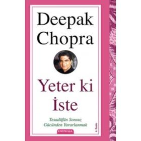YETER KI İSTE TESADÜFÜN SONSUZ GÜCÜNDEN YARARLANMAK - DEEPAK CHOPRA