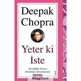 YETER KI İSTE TESADÜFÜN SONSUZ GÜCÜNDEN YARARLANMAK - DEEPAK CHOPRA
