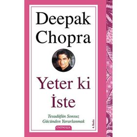 YETER KI İSTE TESADÜFÜN SONSUZ GÜCÜNDEN YARARLANMAK - DEEPAK CHOPRA