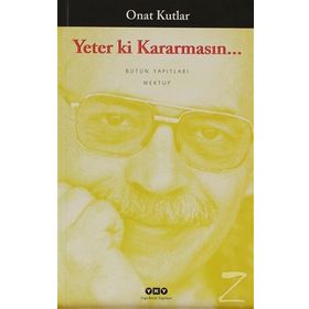 YETER KI KARARMASIN - ONAT KUTLAR