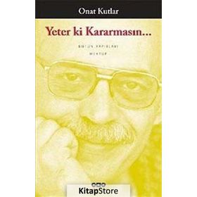 YETER KI KARARMASIN - ONAT KUTLAR