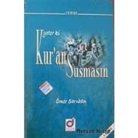 YETER KI KUR'AN SUSMASIN - ÖMER SARUHAN