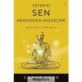Yeter Ki Sen Kendinden Vazgeçme - Caner Türk