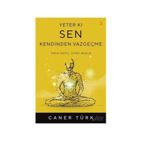 Yeter Ki Sen Kendinden Vazgeçme - Caner Türk