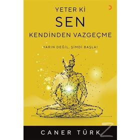 Yeter Ki Sen Kendinden Vazgeçme - Caner Türk