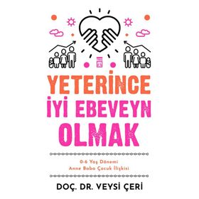 Yeterince İyi Ebeveyn Olmak-Veysi Çeri