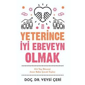 Yeterince İyi Ebeveyn Olmak-Veysi Çeri
