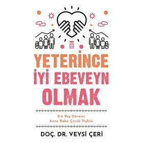 Yeterince İyi Ebeveyn Olmak-Veysi Çeri