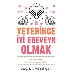 Yeterince İyi Ebeveyn Olmak-Veysi Çeri
