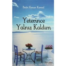 YETERINCE YALNIZ KALDIM - BEDRI KENAN KARAAL