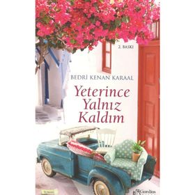 YETERINCE YALNIZ KALDIM - BEDRI KENAN KARAAL