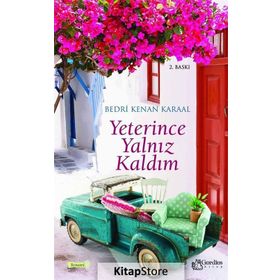 YETERINCE YALNIZ KALDIM - BEDRI KENAN KARAAL
