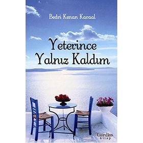 YETERINCE YALNIZ KALDIM - BEDRI KENAN KARAAL