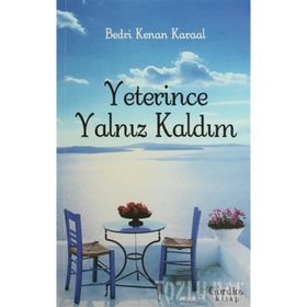 YETERINCE YALNIZ KALDIM - BEDRI KENAN KARAAL