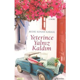 YETERINCE YALNIZ KALDIM - BEDRI KENAN KARAAL