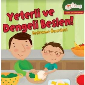 Yeterli Ve Dengeli Beslen! Beslenme Önerileri - Kolektif