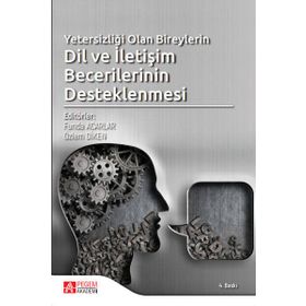 Yetersizliği Olan Bireylerin Dil ve İletişim Becerilerinin Desteklenmesi - Pegem Akademi Yayıncılık