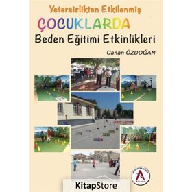 Yetersizlikten Etkilenmiş Çocuklarda Beden Eğitimi Etkinlikleri - Canan Özdoğan