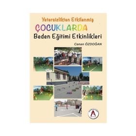 Yetersizlikten Etkilenmiş Çocuklarda Beden Eğitimi Etkinlikleri - Canan Özdoğan